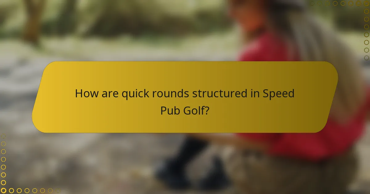 How are quick rounds structured in Speed Pub Golf?
