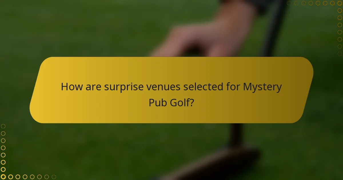 How are surprise venues selected for Mystery Pub Golf?