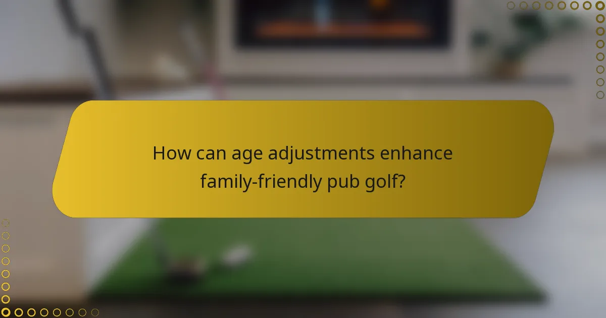How can age adjustments enhance family-friendly pub golf?