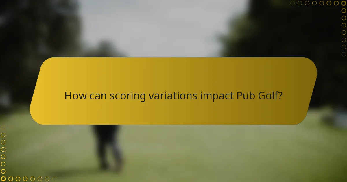 How can scoring variations impact Pub Golf?