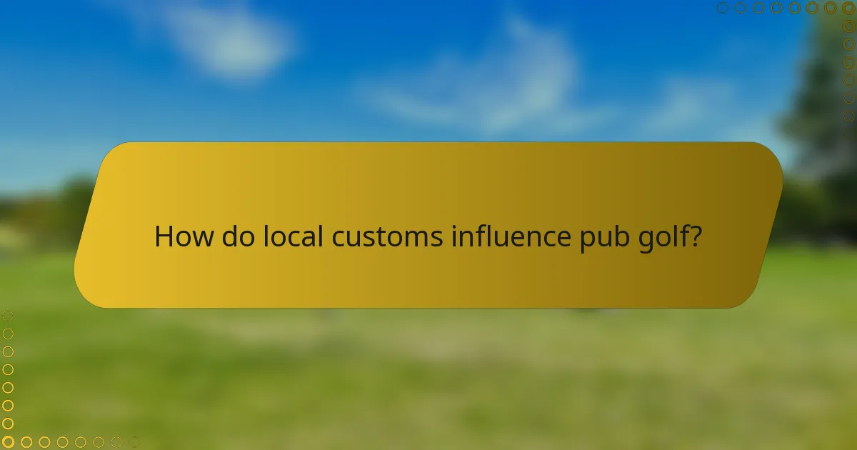How do local customs influence pub golf?