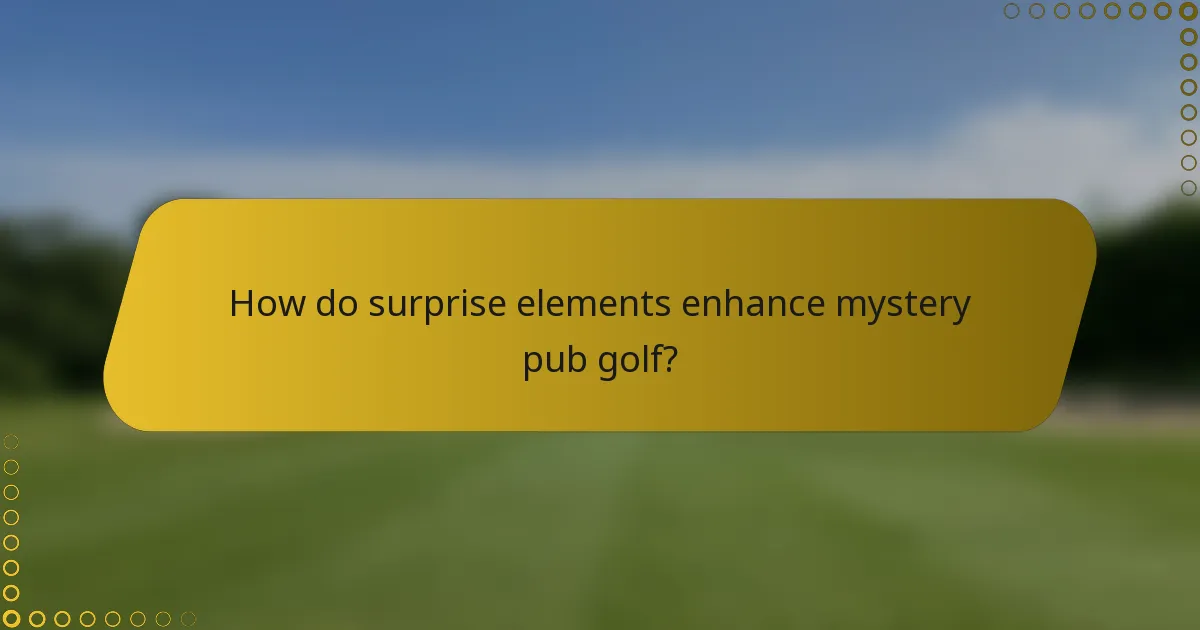 How do surprise elements enhance mystery pub golf?