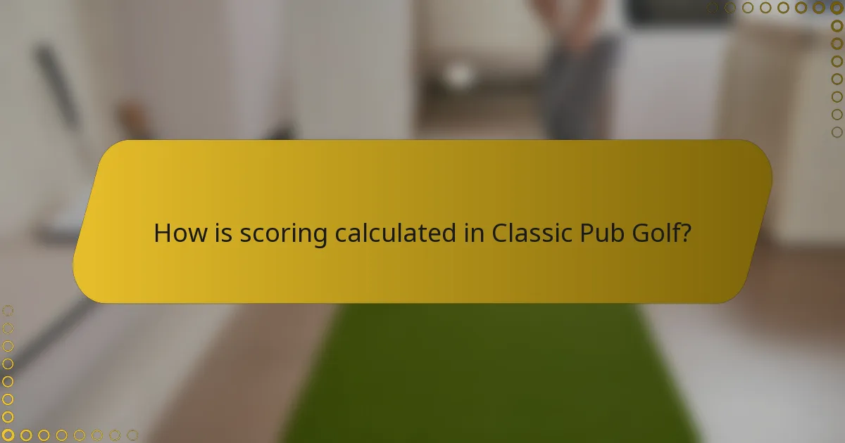 How is scoring calculated in Classic Pub Golf?