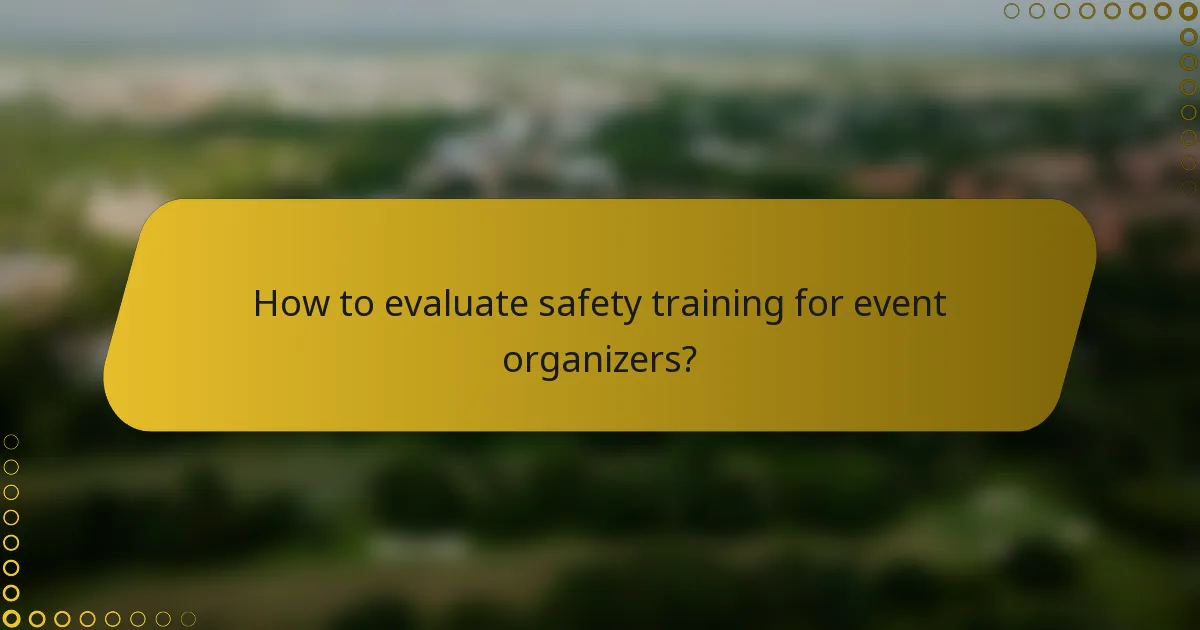 How to evaluate safety training for event organizers?