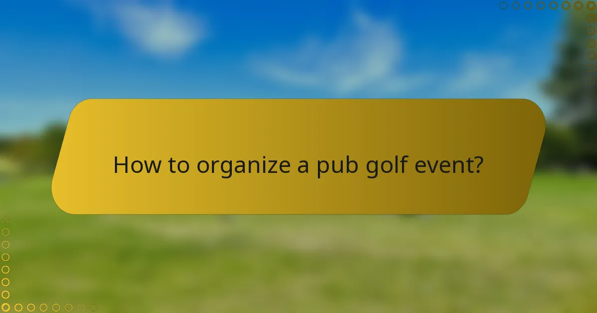 How to organize a pub golf event?