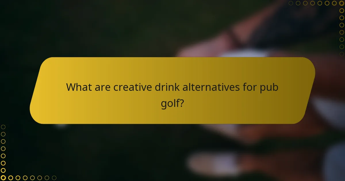 What are creative drink alternatives for pub golf?