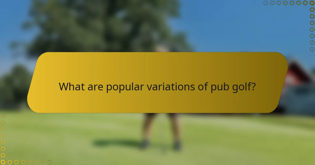 What are popular variations of pub golf?