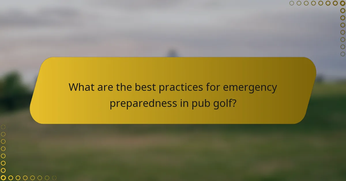 What are the best practices for emergency preparedness in pub golf?