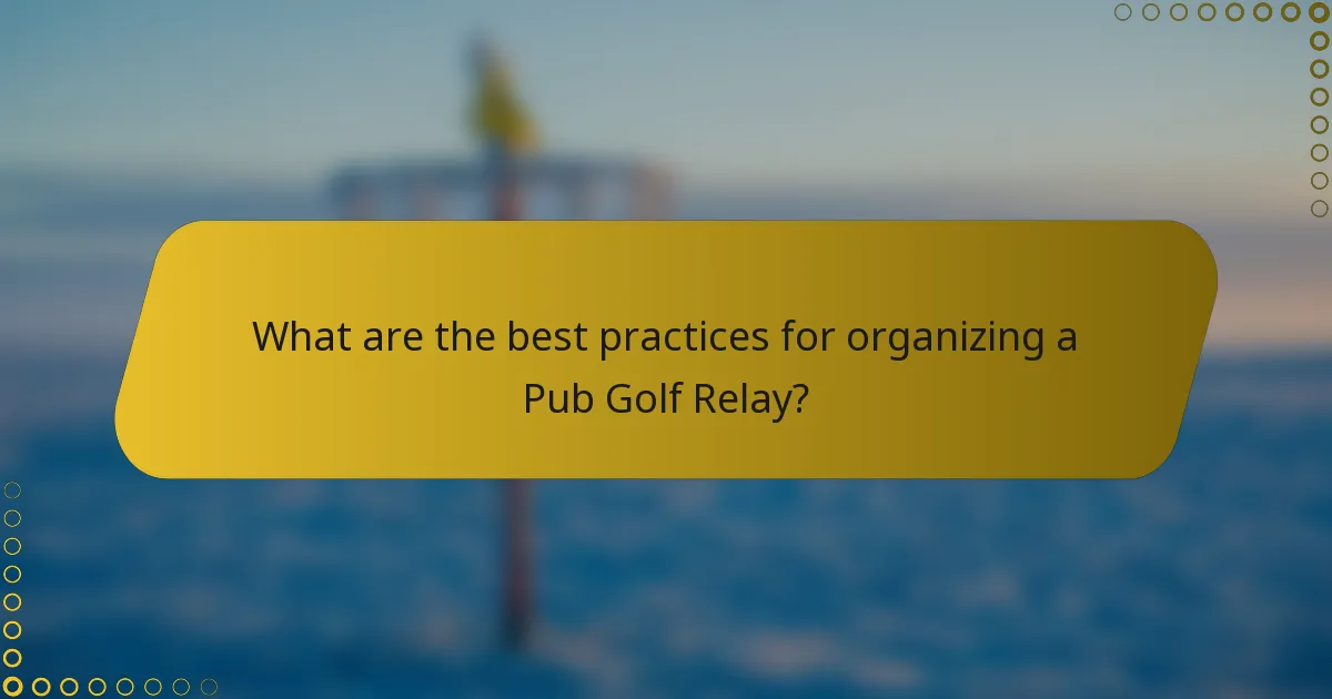What are the best practices for organizing a Pub Golf Relay?