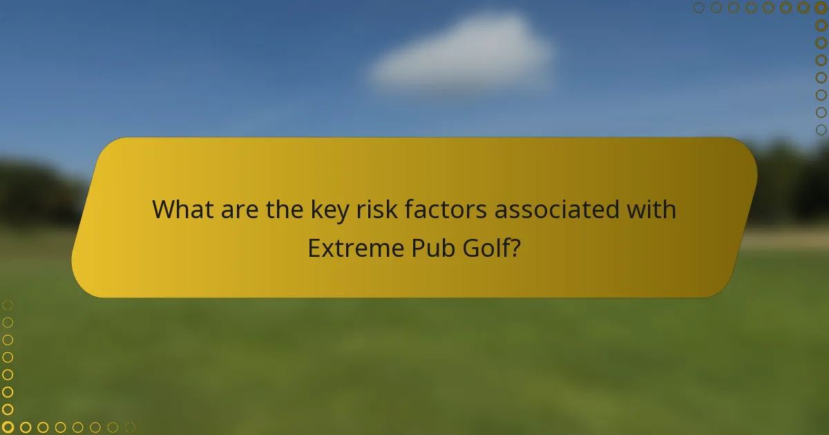 What are the key risk factors associated with Extreme Pub Golf?