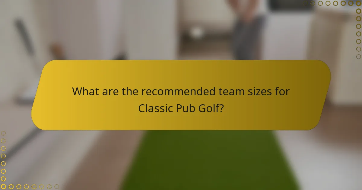 What are the recommended team sizes for Classic Pub Golf?