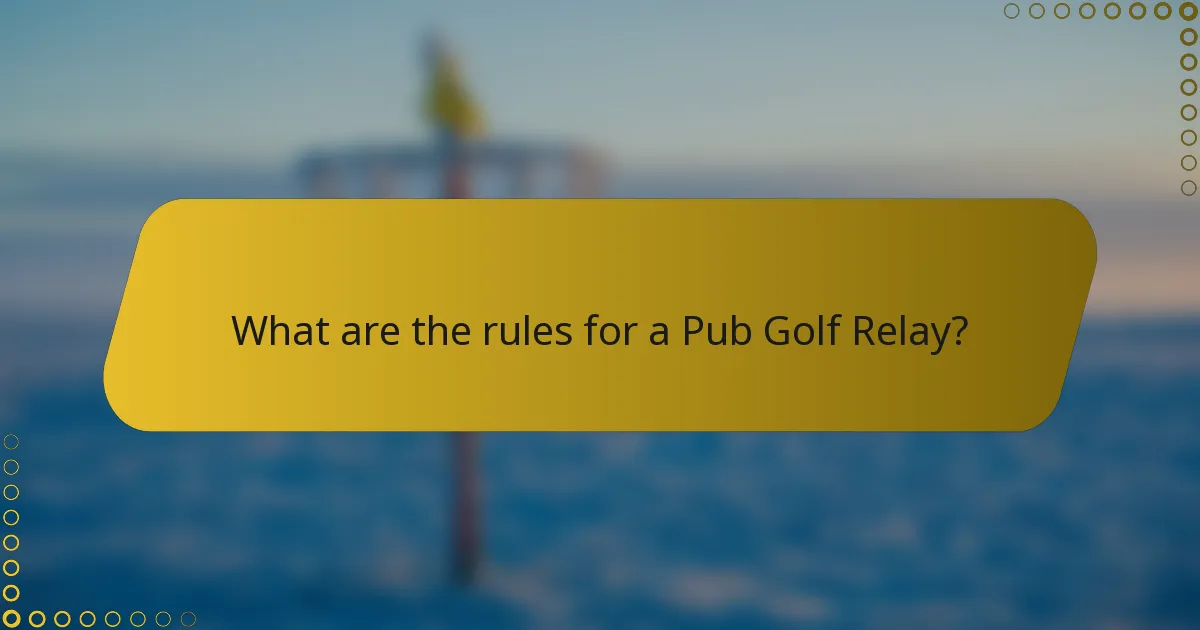 What are the rules for a Pub Golf Relay?