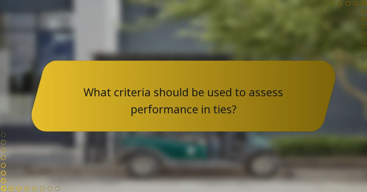 What criteria should be used to assess performance in ties?