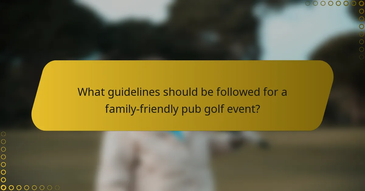 What guidelines should be followed for a family-friendly pub golf event?