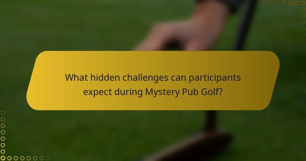 What hidden challenges can participants expect during Mystery Pub Golf?