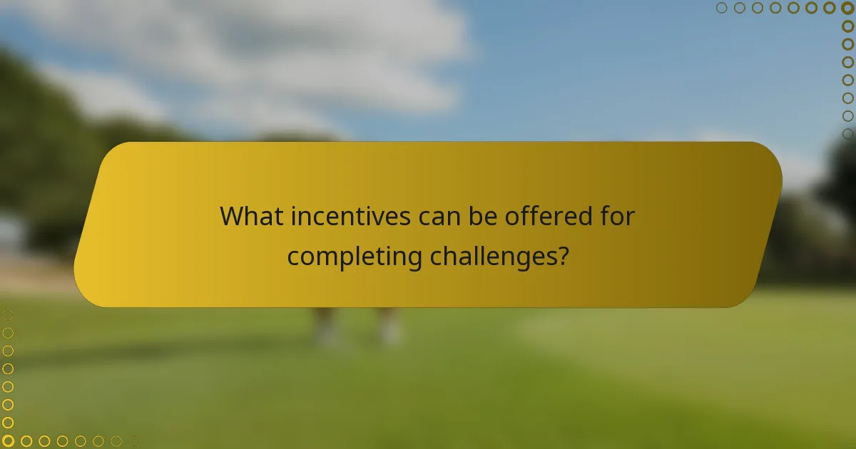 What incentives can be offered for completing challenges?