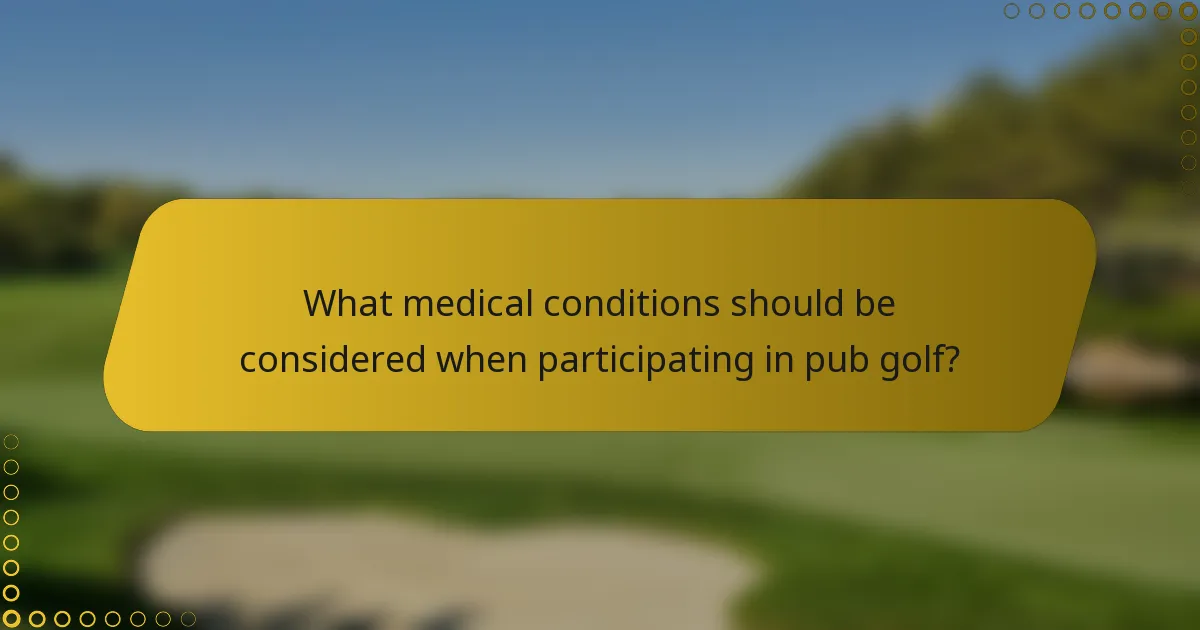 What medical conditions should be considered when participating in pub golf?