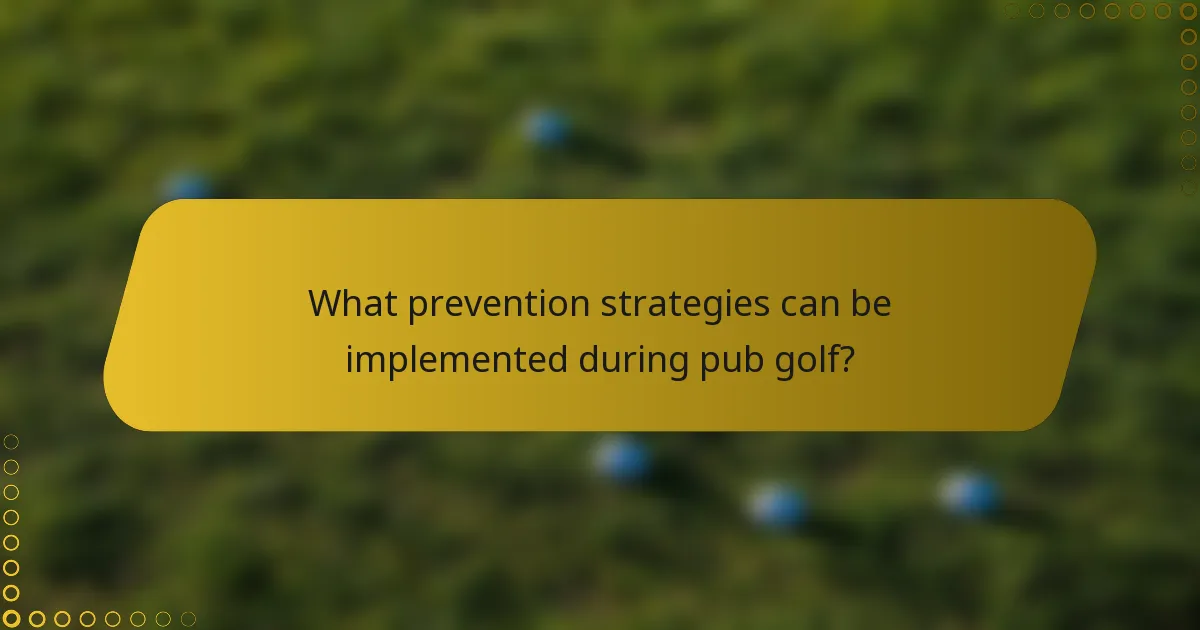 What prevention strategies can be implemented during pub golf?