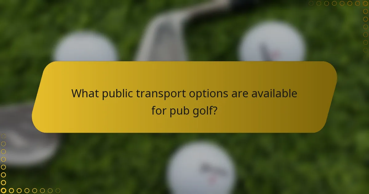 What public transport options are available for pub golf?