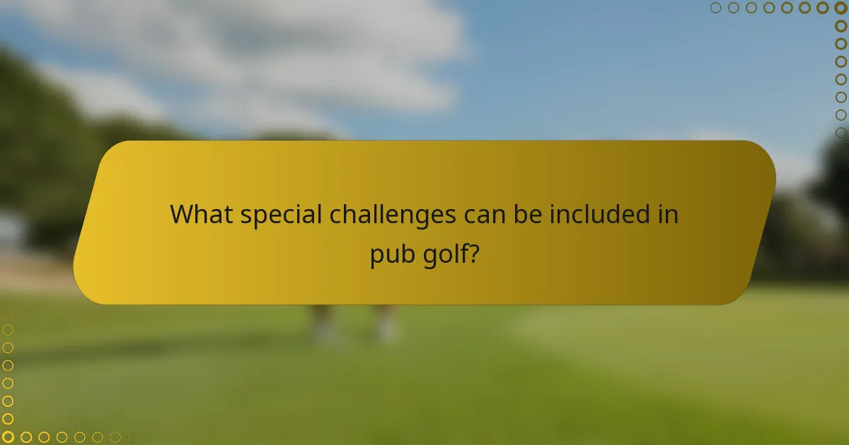What special challenges can be included in pub golf?