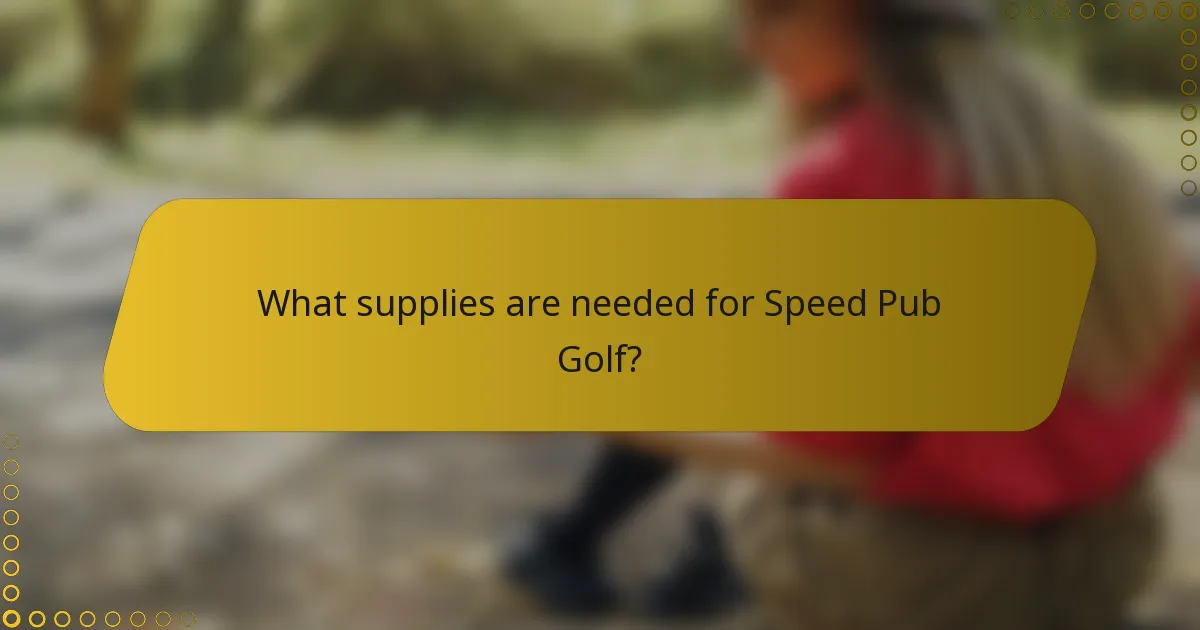 What supplies are needed for Speed Pub Golf?