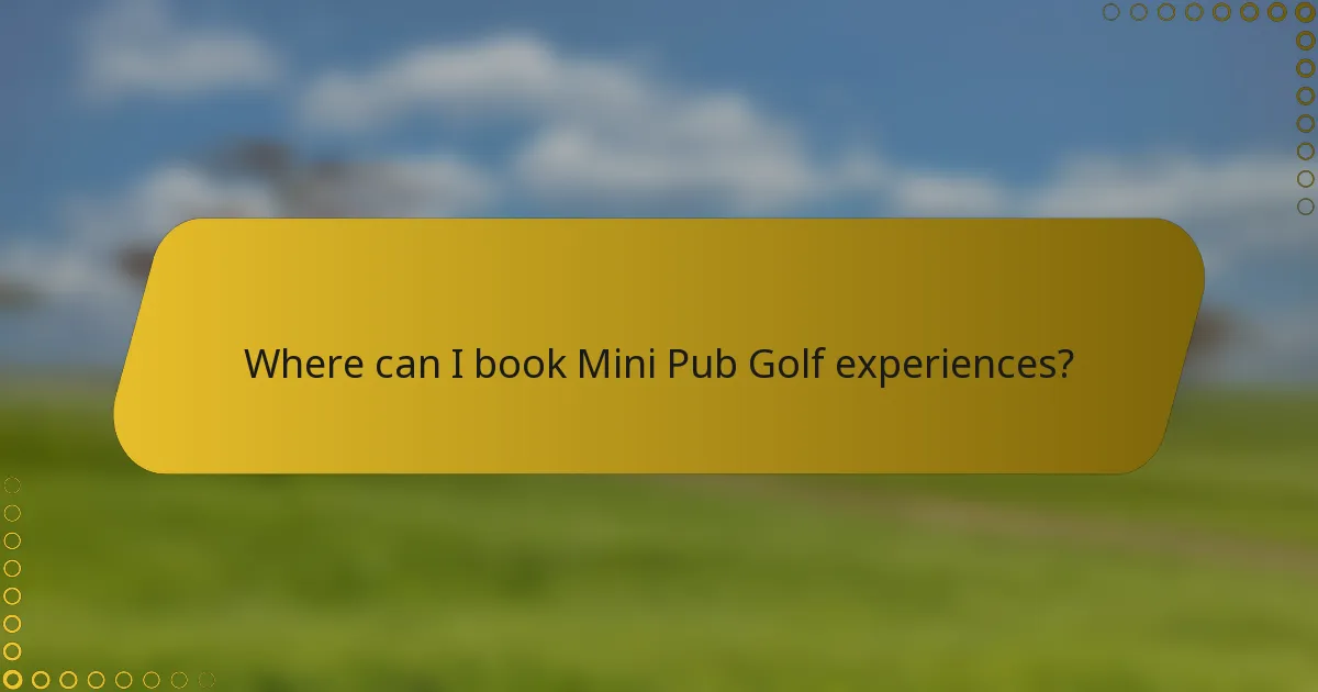 Where can I book Mini Pub Golf experiences?