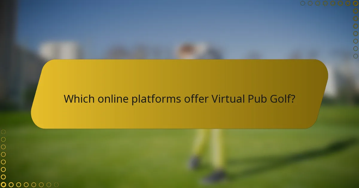 Which online platforms offer Virtual Pub Golf?