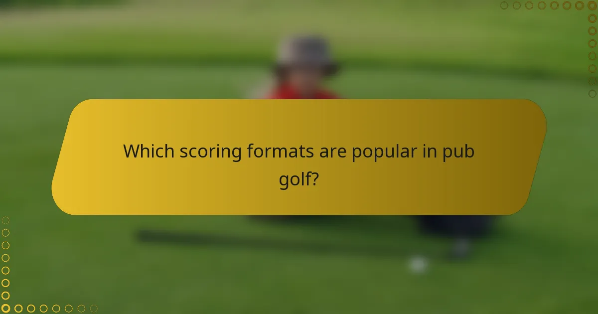 Which scoring formats are popular in pub golf?