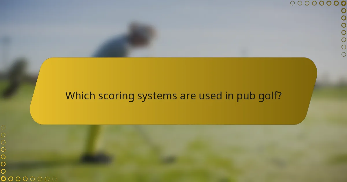 Which scoring systems are used in pub golf?