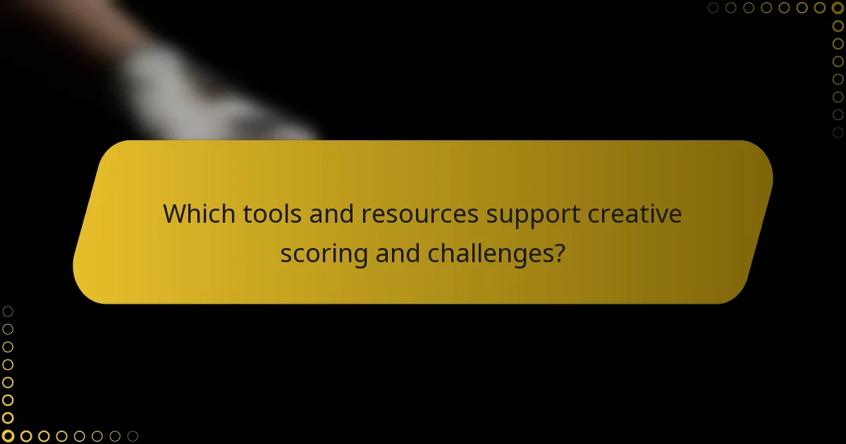 Which tools and resources support creative scoring and challenges?