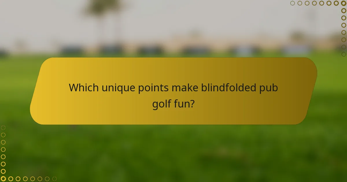Which unique points make blindfolded pub golf fun?